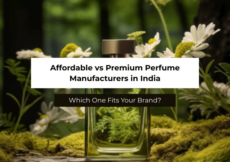 Affordable vs Premium Perfume Manufacturers in India